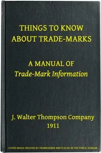 Things to Know About Trade-Marks: A Manual of Trade-Mark Information cover