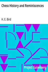 Chess History and Reminiscences — H. E. (Henry Edward) Bird cover