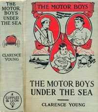 The Motor Boys Under the Sea; or, From Airship to Submarine — Clarence Young cover