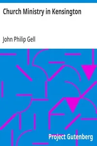 Church Ministry in Kensington: A Recent Case of Hieratical Teaching Scripturally Considered — John Philip Gell cover