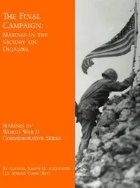 The Final Campaign: Marines in the Victory on Okinawa — Joseph H. Alexander cover
