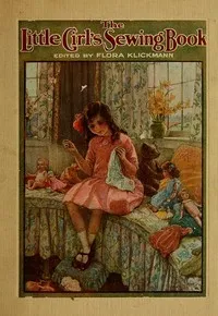 The Little Girl's Sewing Book — Anonymous cover
