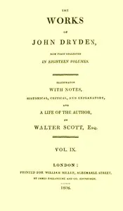 The works of John Dryden, now first collected in eighteen volumes. Volume 09 cover