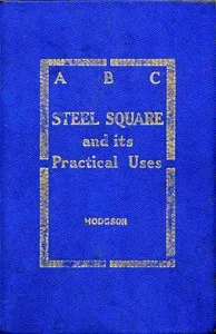ABC of the steel square and its uses — Fred T. (Frederick Thomas) Hodgson cover