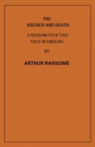 The Soldier and Death: A Russian Folk Tale Told in English by Arthur Ransome — Arthur Ransome cover