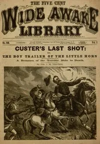 Custer's Last Shot; or, The Boy Trailer of the Little Horn — J. M., Col. Travers cover