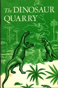 The Dinosaur Quarry. Dinosaur National Monument, Colorado-Utah — John M. (John Maxwell) Good cover
