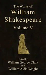 The Works of William Shakespeare [Cambridge Edition] [Vol. 5 of 9] — William Shakespeare cover