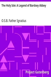 The Holy Isle: A Legend of Bardsey Abbey — Father, O.S.B. Ignatius cover