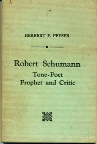 Robert Schumann, Tone-Poet, Prophet and Critic cover