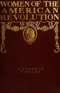 The Women of The American Revolution, Vol. 2 — E. F. (Elizabeth Fries) Ellet cover