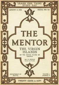 The Mentor: The Virgin Islands of the United States of America, Vol. 6, Num. 13, Serial No. 161, August 15, 1918 — E. M. (Edward Manuel) Newman cover