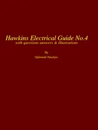 Hawkins Electrical Guide v. 04 (of 10): Questions, Answers, & Illustrations, A progressive course of study for engineers, electricians, students and those desiring to acquire a working knowledge of electricity and its applications — N. (Nehemiah) Hawkins cover