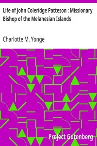 Life of John Coleridge Patteson : Missionary Bishop of the Melanesian Islands — Charlotte M. (Charlotte Mary) Yonge cover