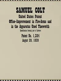 Improvement in Fire-Arms and in the Apparatus Used Therewith: United States Patent Office Application — Samuel Colt cover