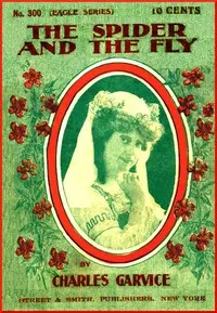 The spider and the fly : $b or, An undesired love — Charles Garvice cover