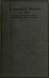 A Diplomat's Memoir of 1870: being the account of a balloon escape from the siege of Paris and a political mission to London and Vienna — Frederic Reitlinger cover