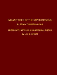 Indian Tribes of the Upper Missouri: Edited with Notes and Biographical Sketch cover