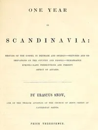 One year in Scandinavia : $b results of the gospel in Denmark and Sweden; sketches and observations on the country and people; remarkable events; late persecutions and present aspect of affairs — Erastus Fairbanks Snow cover