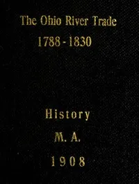 The Ohio River Trade, 1788-1830 — Hazel Yearsley Shaw cover