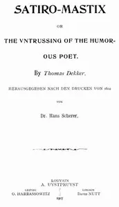 Satiro-Mastix; or, the Vntrussing of the Humorous Poet — Thomas Dekker cover