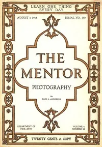 The Mentor: Photography, Vol. 6, Num. 12, Serial No. 160, August 1, 1918 — Paul Anderson cover