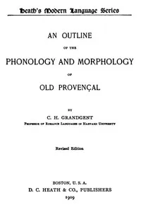 An Outline of the Phonology and Morphology of Old Provençal — C. H. (Charles Hall) Grandgent cover