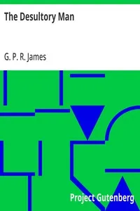 The Desultory Man: Collection of Ancient and Modern British Novels and Romances. Vol. CXLVII. — G. P. R. (George Payne Rainsford) James cover