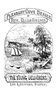 The Young Deliverers of Pleasant Cove — Elijah Kellogg cover
