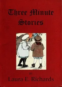 Three Minute Stories — Laura Elizabeth Howe Richards cover