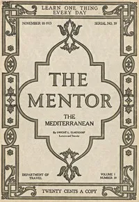 The Mentor: The Mediterranean, Vol. 1, Num. 39, Serial No. 39, November 10, 1913 — Dwight L. (Dwight Lathrop) Elmendorf cover