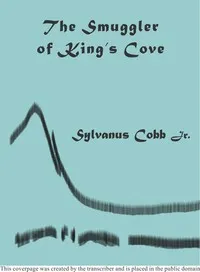 The Smuggler of King's Cove; or, The Old Chapel Mystery — Sylvanus Cobb cover