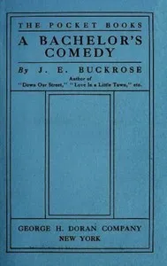 A Bachelor's Comedy — J. E. Buckrose cover