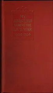 My adventures during the late war : $b A narrative of shipwreck, captivity, escapes from French prisons, and sea service in 1804-14 — Donat Henchy O'Brien cover