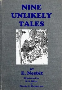 Nine Unlikely Tales — E. (Edith) Nesbit cover
