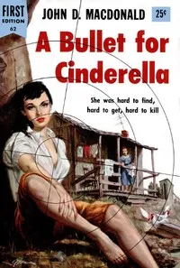 A Bullet for Cinderella — John D. (John Dann) MacDonald cover