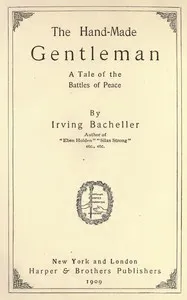 The Hand-Made Gentleman: A Tale of the Battles of Peace — Irving Bacheller cover