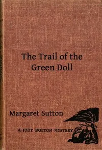 The Trail of the Green Doll: A Judy Bolton Mystery — Margaret Sutton cover