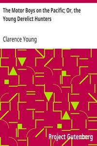 The Motor Boys on the Pacific; Or, the Young Derelict Hunters — Clarence Young cover