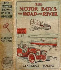 The Motor Boys on Road and River; Or, Racing To Save a Life — Clarence Young cover