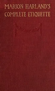Marion Harland's Complete Etiquette: A Young People's Guide to Every Social Occasion — Marion Harland cover