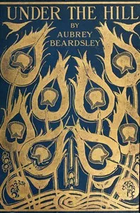 Under the Hill, and Other Essays in Prose and Verse cover