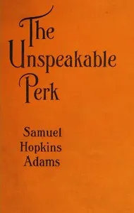 The Unspeakable Perk — Samuel Hopkins Adams cover