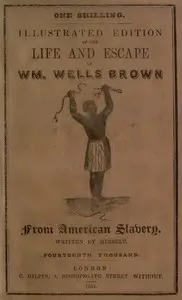 Illustrated Edition of the Life and Escape of Wm. Wells Brown from American Slavery: Written by Himself — William Wells Brown cover