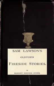 Sam Lawson's Oldtown Fireside Stories: With Illustrations — Harriet Beecher Stowe cover