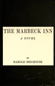 The Marbeck Inn: A Novel — Harold Brighouse cover