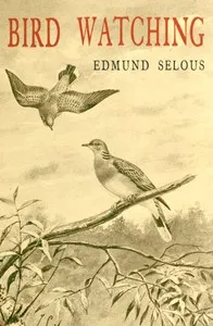 Bird Watching — Edmund Selous cover