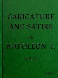 English Caricature and Satire on Napoleon I.  Volume 2 (of 2) — John Ashton cover