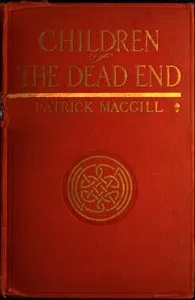 Children of the Dead End: The Autobiography of an Irish Navvy — Patrick MacGill cover