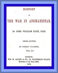 History of the War in Afghanistan, Vol. 3 (of 3): Third Edition cover